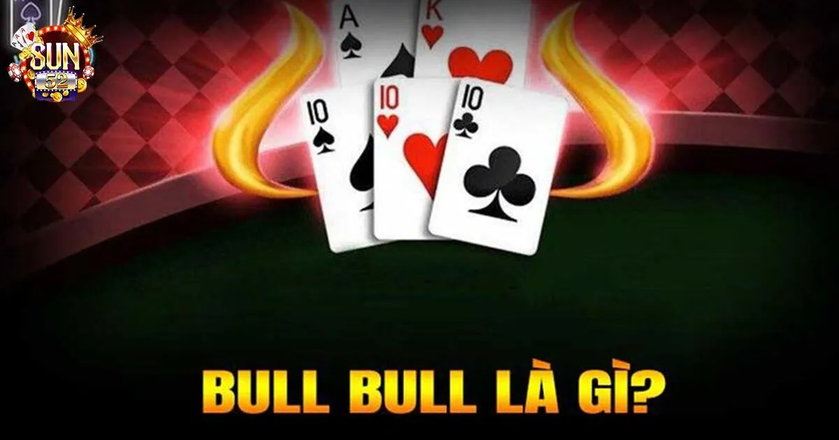 Game bài Bull Bull là gì?