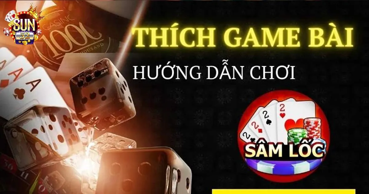 Luật chơi game bài sâm lốc cơ bản cho tân binh