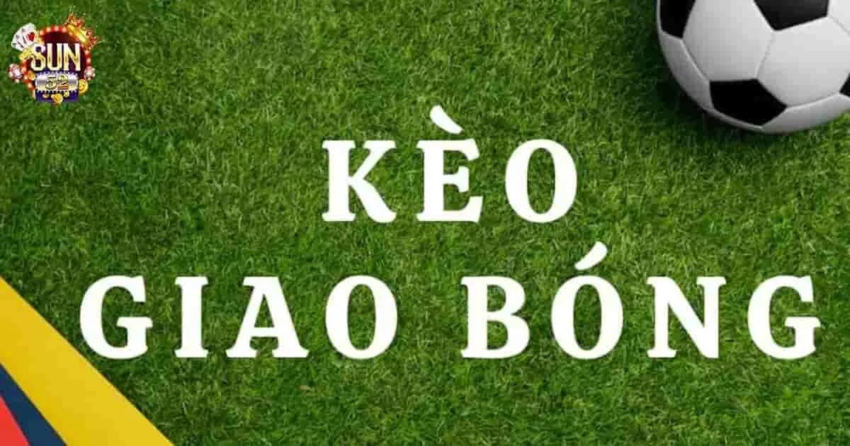 Kèo giao bóng trước là gì?